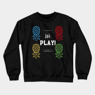 We Play with Pineapples Crewneck Sweatshirt